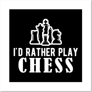 Chess - I'd rather be playing chess w Posters and Art